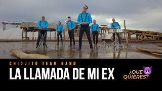 CHIQUITO TEAM BAND – La Llamada De Mi Ex [Official Video]
