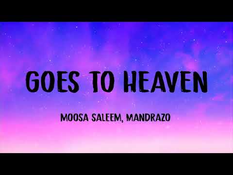 Moosa Saleem, Mandrazo - Goes To Heaven (Letra/lyrics)