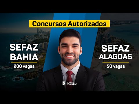 CONCURSO SEFAZ ALAGOAS -  AUTORIZADO - 50 VAGAS E SEFAZ BAHIA - AUTORIZADO - 200 VAGAS