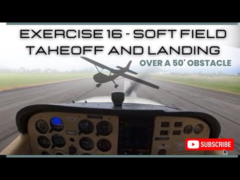 Exercise 16 - Soft Field Takeoff & Landing over a 50’ Obstacle