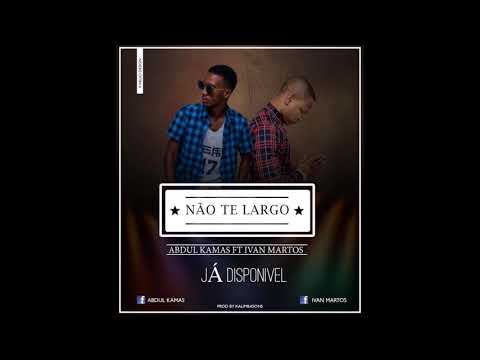 Abdul Kamas Feat. Ivan Martos - Não Te Largo (Audio)