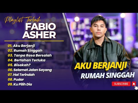 FABIO ASHER - AKU BERJANJI - RUMAH SINGGAH - TANPA RASA BERSALAH || LAGU POP INDO TRENDING 2025