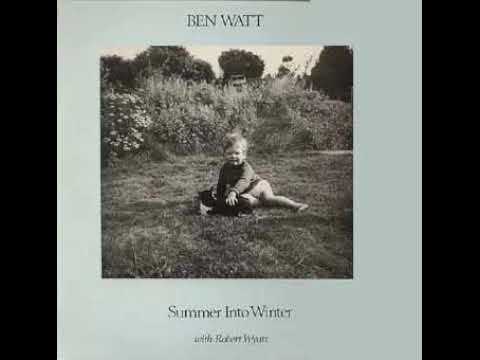 Ben Watt w/ Robert Wyatt - Summer into Winter (1982)