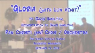 "Gloria (with 'Lux Venit')" (Smith/Grant/Darnall) - Pax Christi (MN) Choirs &amp; Orchestra