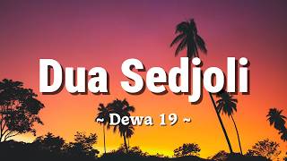 Download lagu Dua Sedjoli - Dewa 19   - Lagu Lyrics mp3