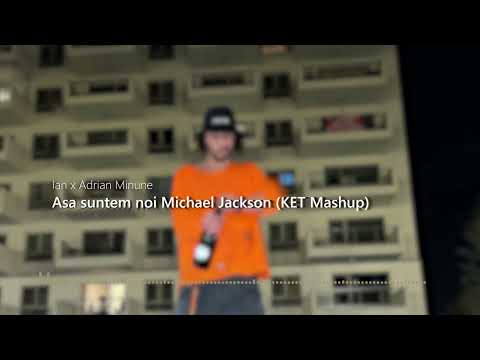 Ian ❌ Adrian Minune - Asa suntem noi Michael Jackson (KET Mashup)