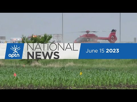 APTN National News June 15, 2023 – At least 15 fatalities in highway collision, Cannabis study