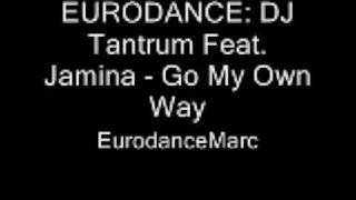 EURODANCE: DJ Tantrum Feat. Jamina - Go My Own Way