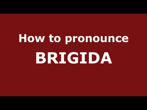 How to Pronounce BRIGIDA in Spanish - PronounceNames.com