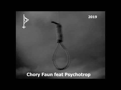 Chory Faun feat Psychotrop - Zawsze chciałem mieć własną szubienice