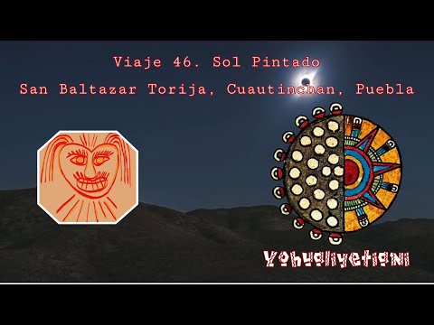 Viaje 46. Sol Pintado; San Baltazar Torija, Cuautinchan, Puebla.