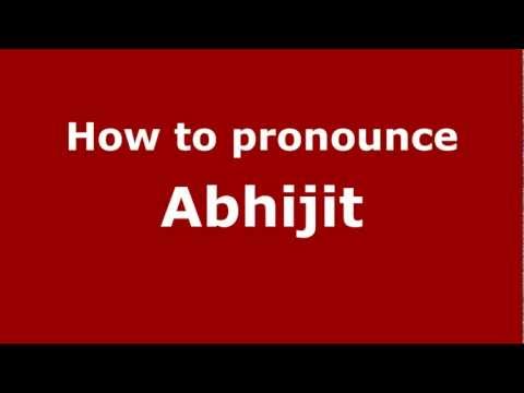 How to Pronounce Abhijit - PronounceNames.com
