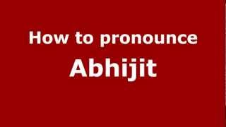 How to pronounce Abhijit