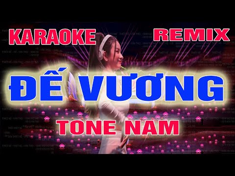 Đế Vương Karaoke Remix Tone Nam Dj Cực Sung 2022