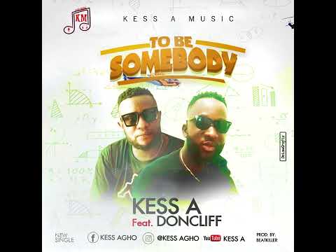 Kess A. ft Doncliff. to be somebody (official audio)