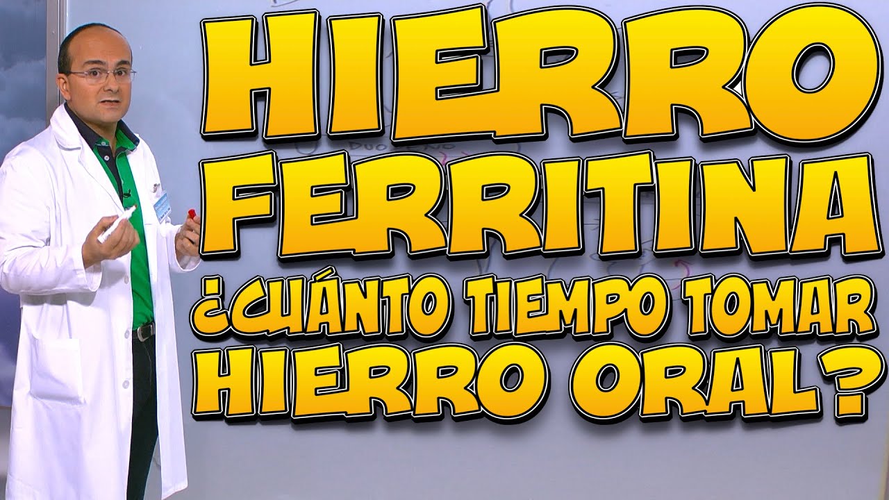 HIERRO, FERRITINA y CUÁNTO TIEMPO tomar HIERRO ORAL