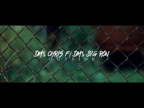DM$ Chris f/ DM$ Big Ron - OutSide