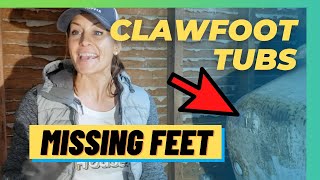 CLAWFOOT TUBS: Missing Feet?