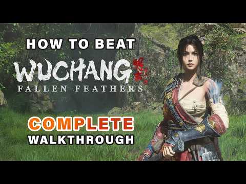 How to Beat the Game | Complete Walkthrough & Boss Locations ► Wuchang: Fallen Feathers