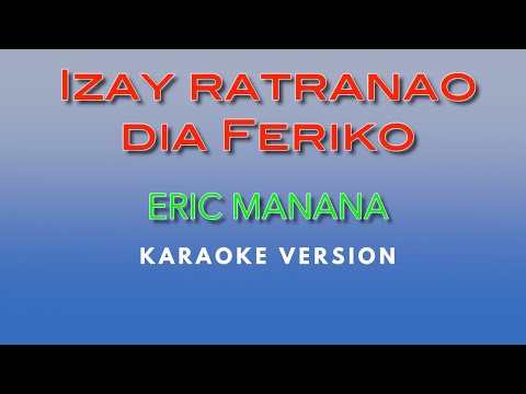 Izay ratranao dia Feriko Eric Manana KARAOKE
