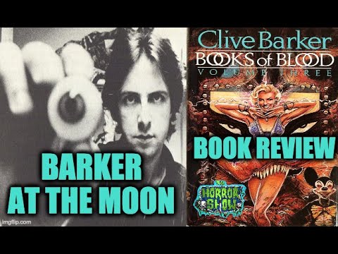 Exploring Clive Barker's BOOKS OF BLOOD: Volume 3 Book Review - Barker At The Moon - The Horror Show
