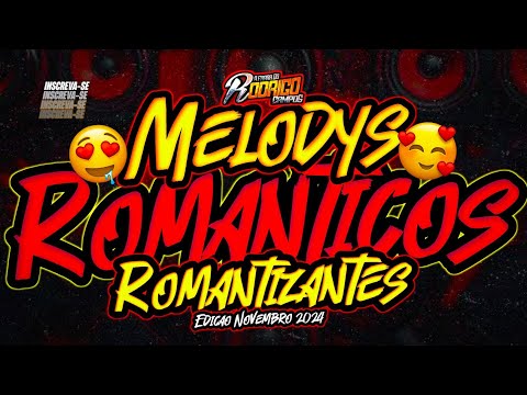 🔴SET MELODYS ROMANTICOOS/EDIÇÃO 2024❌️❌️ ROMANTIZANTES/NOVEMBRO 2024😍💏 #melody #marcantes