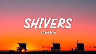 Ed Sheeran - Shivers