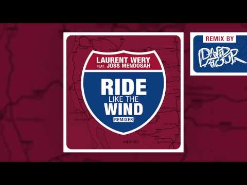 Laurent Wery Feat. Joss Mendosah - Ride Like The Wind - David Latour Mix - Official Preview