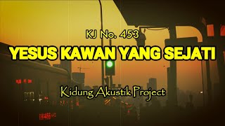 Download lagu Yesus Kawan Yang Sejati (KJ No. 453) - Kidung Akustik Project mp3 Download lagu Yesus Kawan Yang Sejati (KJ No. 453) - Kidung Akustik Project mp3