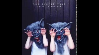 The Temper Trap - Thick As Thieves