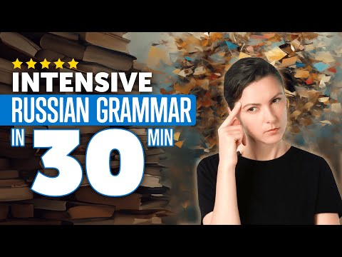 Intensive Russian Grammar Course in 30 Minutes