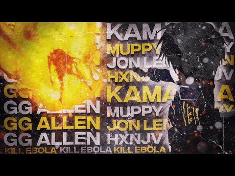 KILL EBOLA - GG ALLEN FT. KAMAARA x MUPPY x JON LEMON x HXNJV