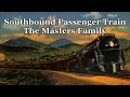 Southbound Passenger Train The Masters Family with lyrics