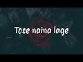 Tose Naina Lage Piya Sawre Lyrical Song Anwar Kshitij Shilpa Rao Mithoon
