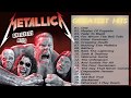 Metallica Greatest Hits Full Album 2019 Best Of Metallica Metallica Full Playlist