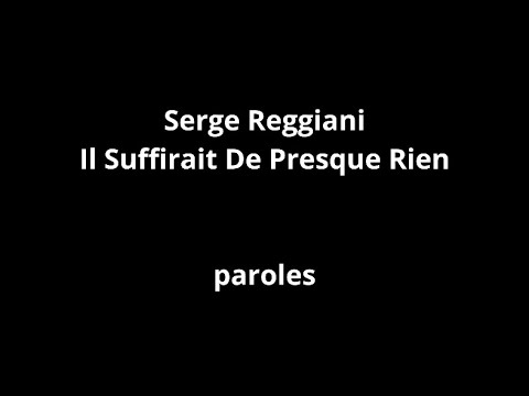 Serge Reggiani-Il Suffirait De Presque Rien-paroles