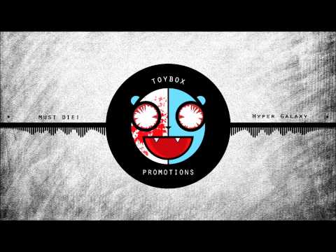 MUST DIE! - Hyper Galaxy (Original Mix)