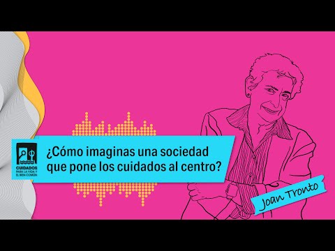 Qué significa cuidar: Joan Tronto 2/5