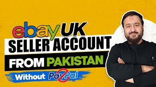 How to Create an eBay UK Seller Account from Pakistan in 2023 | Step-by-Step Guide