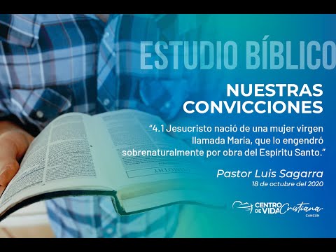 Nuestras Convicciones: 4.1 Jesucristo nació de una mujer virgen llamada María, por obra del Espíritu Santo | Centro de Vida Cristiana