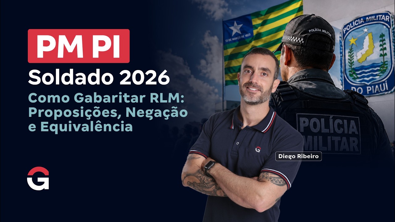 Concurso PM PI Soldado 2026 | Como Gabaritar RLM | Proposições, Negação e Equivalência