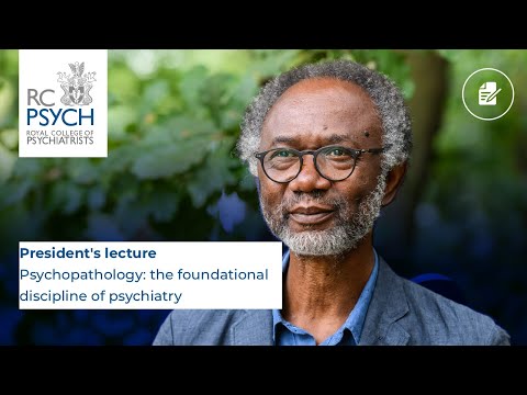 President's lecture – Psychopathology: the foundational discipline of psychiatry