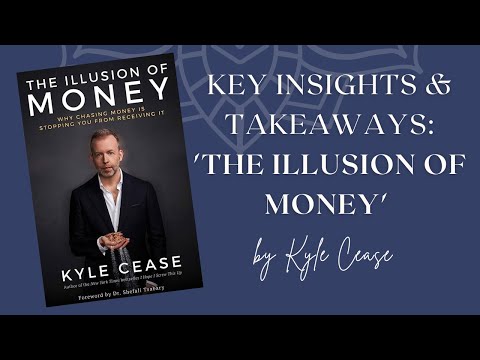 The Illusion of Money by Kyle Cease: Key Insights & Takeaways
