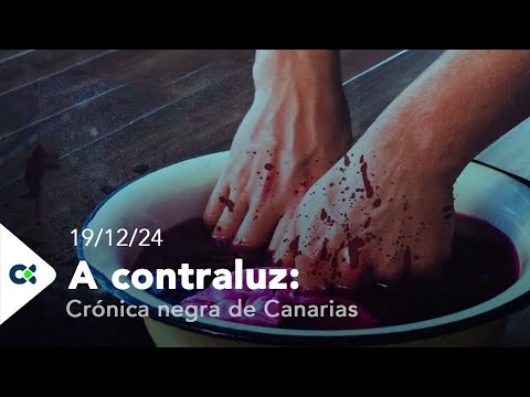 A contraluz: Crónica negra de Canarias | ep.13 - 26/12/24