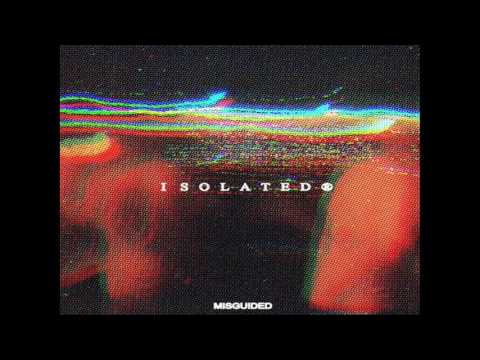 MISGUIDED - ISOLATED