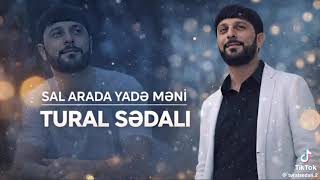 Tural Sedalı   sal arda yade meni 2026 yeni Resmi Musiqi