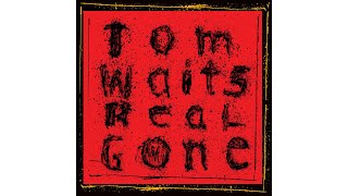 Tom Waits - &quot;Trampled Rose&quot;