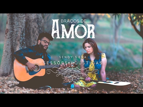 Braços De Amor - Sendy Sena