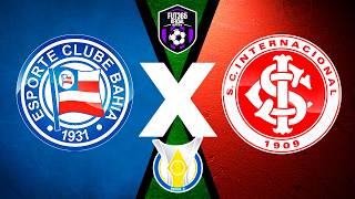 BAHIA X INTERNACIONAL | AO VIVO | CAMPEONATO BRASILEIRO SÉRIE A | NARRAÇÃO
