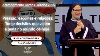 Pressão, escolhas e relações: Tome decisões que valem a pena no mundo de hoje  Ir. Adriana 30/03/25